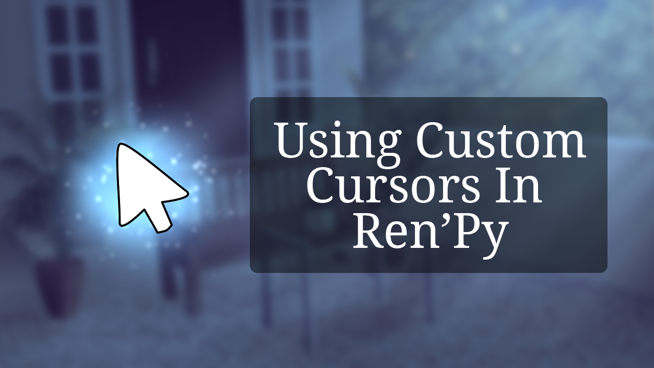 How To Use A Custom Cursor Image In Ren'Py - With Different